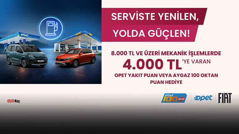 SERVİSTE YENİLEN, YOLDA GÜÇLEN!